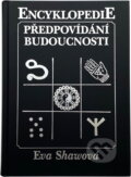 Kniha: Encyklopedie předpovídání budoucnosti (Eva Shaw). Ivo Železný, 1999