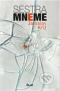 Kniha: Sestra Mneme (Jaroslav Kříž). Ikar, 2007