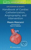 Grossman &amp; Baim&#039;s Handbook of Cardiac Catheterization, Angiography, and Intervention - Mauro Moscucci, 2023