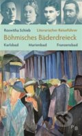 Literarischer Reiseführer Böhmisches Bäderdreieck - Roswitha Schieb, Antikomplex, 2016