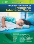 Rogers&#039; Textbook of Pediatric Intensive Care - Donald H. Shaffner, Elizabeth Anne Hunt, John J. McCloskey, Robert C. Tasker, Wolters Kluwer Health, 2023