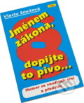 Kniha: Jménem zákona, dopijte to pivo : Humor ze soudních síní a předsíní (Vlasta Smržová). Víkend, 1993