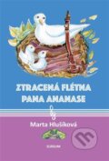 Ztracená flétna pana Ananase - Marta Hlušíková, Libuše Šuleřová (Ilustrátor), Sursum, 2023