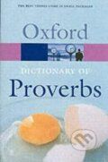 The Oxford Dictionary of Proverbs - Jennifer Speake, OUP Oxford, 2004