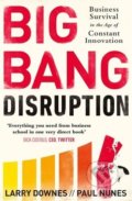 Big Bang Disruption - Larry Downes, Paul Nunes, Portfolio Trade, 2015
