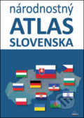 Národnostný atlas Slovenska - Mojmír Benža, Dagmar Kusendová, Juraj Majo, Pavol Tišliar, DAJAMA, 2015