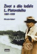Život a dílo loďaře L. Platovského 1887–1939 - Miroslav Hubert, Mare-Czech, 2015