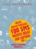 Místo abyste posílala 100 sms můžete dělat 100 lepších věcí - Ilka Heinemann, Pragma, 2015