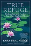 True Refuge - Tara Brach, Random House, 2016