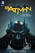Batman 4: Rok nula - Tajné město - Scott Snyder, James Tynion IV, Greg Capullo (Ilustrácie), Danny Miki (Ilustrácie), Rafael Albuquerque (Ilustrácie), Crew, 2015