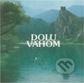 Kniha: Dolu Váhom (Eugen Lazišťan). Osveta, 1983