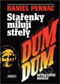 Kniha: Stařenky milují střely dum-dum : Detektivní román (Daniel Pennac). Práce, 1993