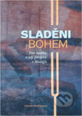 Kniha: Sladěni s Bohem : dar hudby a její projevy v liturgii (Lilianne Doukhan). , 2015