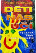 Kniha: Děti nás učí : výchova jako dobrodružství (Piero Ferrucci). Práh, 1999
