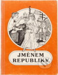 Kniha: Jménem republiky : (Příběhy z vojenských soudních síní) (Josef Semerák). , 1994