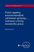 Právní aspekty environmentálně udržitelné výstavby - Martina Franková, Wolters Kluwer ČR, 2023