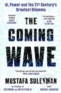 The Coming Wave - Mustafa Suleyman, Michael Bhaskar, Bodley Head, 2023