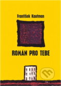 Kniha: Román pro tebe (František Kautman). Český spisovatel, 1997