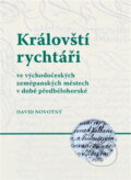 Kniha: Královští rychtáři ve východočeských zeměpanských městech v době předbělohorské (David Novotný). Univerzita Palackého v Olomouci, 2012
