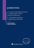 Judikatúra vo veciach exekučného konania a v statusových veciach súdnych exekútorov II. - Milan Budjač, Janka Gibaľová, Wolters Kluwer, 2015