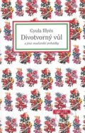 Kniha: Divotvorný vůl (Gyula Illyés). Dauphin, 2008