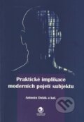 Kniha: Praktické implikace moderních pojetí subjektu (Antonín Dolák). Ostravská univerzita, 2015