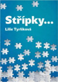 Kniha: Střípky.. (Lilie Tyrlíková). , 2018