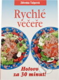 Kniha: Rychlé večeře : hotovo za 30 minut! (Zdenka Talpová). Československý spisovatel, 2013