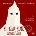 Audiokniha: Ku-klux-klan, tady bydlí láska (Katarzyna Surmiak-Domańska), 2023