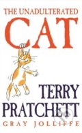The Unadlterated Cat - Terry Pratchett, Gray Jolliffe, 2002