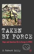 Taken by Force - J. Robert Lilly, 2007