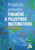 Praktický průvodce finanční a pojistnou matematikou - Tomáš Cipra, Ekopress, 2015