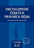 Encyklopedie českých právních dějin I. - Karel Schelle, Jaromír Tauchen, Aleš Čeněk, KEY Publishing, 2015