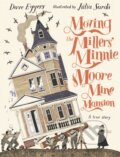 Moving the Millers&#039; Minnie Moore Mine Mansion - Dave Eggers, Júlia Sard&amp;#224; (ilustrátor), 2023