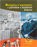 Kniha: Manipulace a argumentace v politickém a mediálním diskurzu (Jindřiška Svobodová). Univerzita Palackého v Olomouci, 2016