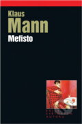 Kniha: Mefisto : román jedné kariéry (Klaus Mann). , 2004