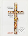 Kniha: Křížová cesta (Joachim Meisner). Karmelitánské nakladatelství, 2009
