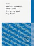 Kniha: Profesní orientace adolescentů : poznatky z teorií a výzkumů (Petr Hlaďo). Konvoj, 2012