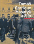 Kniha: Tomáš Garrigue Masaryk a Zlín (Kamila Nečasová a David Valůšek). , 2018