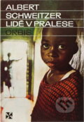 Kniha: Lidé v pralese (Albert Schweitzer). Orbis, 1975