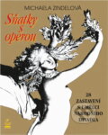 Kniha: Sňatky s operou : 28 zastavení s umělci Národního divadla (Michaela Zindelová). Petrklíč, 1997