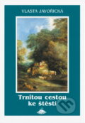 Kniha: Trnitou cestou ke štěstí (Vlasta Javořická). , 2002