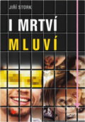 Kniha: I mrtví mluví (Jiří Štork). Nava, 2005