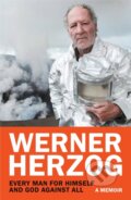 Every Man for Himself and God against All - Werner Herzog, Bodley Head, 2023