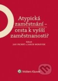 Atypická zaměstnání - cesta k vyšší zaměstnanosti? - Jakub Morávek, Jan Pichrt, Wolters Kluwer ČR, 2015