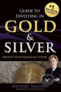 Guide to Investing in Gold and Silver - Michael Maloney, Wealthcycle, 2015