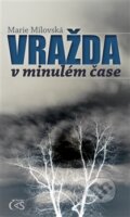 Kniha: Vražda v minulém čase (Marie Milovská). Čas, 2015