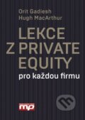 Lekce z Private Equity pro jakokouliv firmu - Orit Gadiesh, Hug MacArthur, Management Press, 2016
