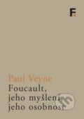 Foucault, jeho myšlení, jeho osobnost - Paul Veyne, 2015