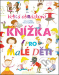 Velká obrázková knížka pro malé děti - Bohumil Říha, Milena Lukešová, Axióma, 2016